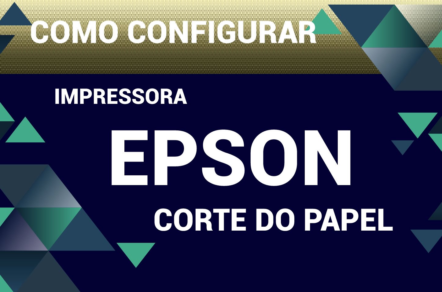 Video - Impressora EPSON - configuração de guilhotina - corte automático - POS - Cupom Não Fiscal -  VE Software 